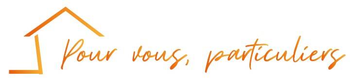 POUR VOUS PARTICULIERS