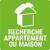 RECHERCHE APPARTEMENT OU MAISON