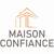 MAISON CONFIANCE